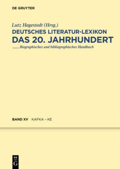 Deutsches Literatur-Lexikon. Das 20. Jahrhundert Kafka - Karnein
