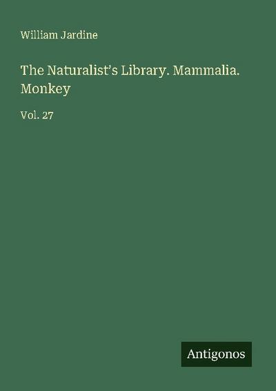 The Naturalist’s Library. Mammalia. Monkey