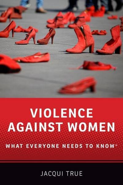 Violence Against Women: What Everyone Needs to Know(r) - Jacqui True