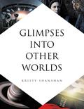 Glimpses into Other Worlds
