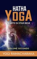 Hatha yoga - L’arte di star bene – volume secondo
