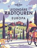 Lonely Planet Legendäre Radtouren in Europa von  | Buch