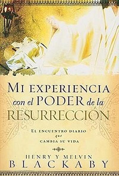 Mi Experiencia Con el Poder de la Resurreccion