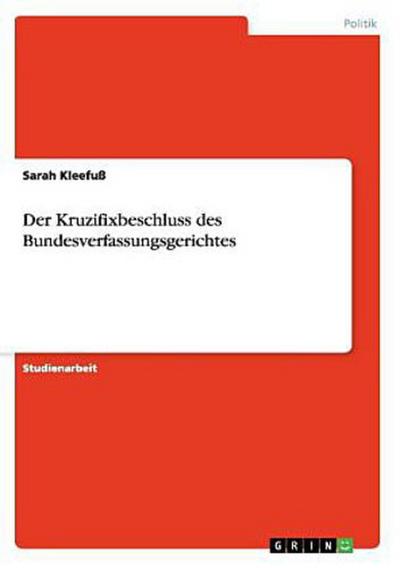 Der  Kruzifixbeschluss des Bundesverfassungsgerichtes