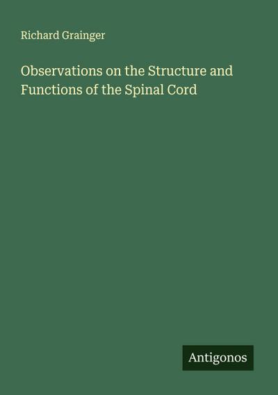 Observations on the Structure and Functions of the Spinal Cord