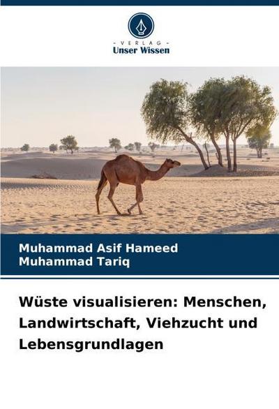 Wüste visualisieren: Menschen, Landwirtschaft, Viehzucht und Lebensgrundlagen