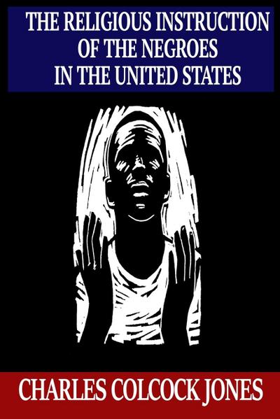 The Religious Instruction of the Negroes in the United States