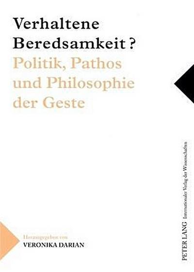 Verhaltene Beredsamkeit? - Politik, Pathos und Philosophie der Geste