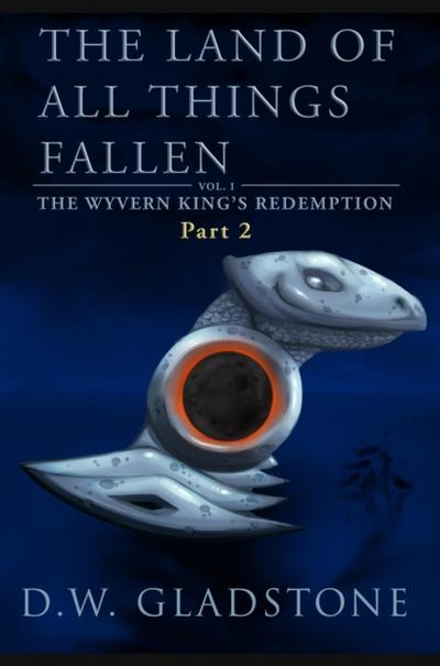Land of All Things Fallen: Part II (The Wyvern King’s Redemption Volume 1)