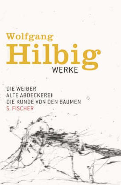 Werke 3. Die Weiber. Alte Abdeckerei. Die Kunde von den Bäumen. Erzählungen