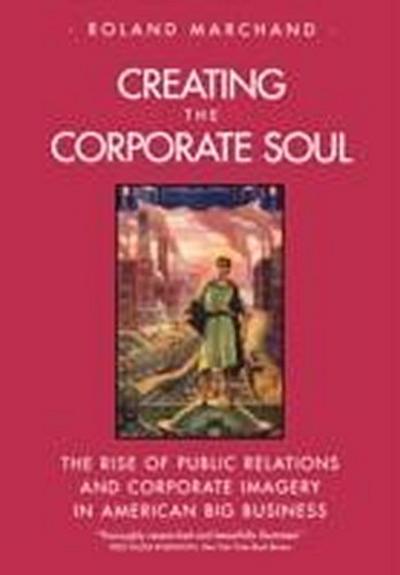 Marchand, R: Creating the Corporate Soul