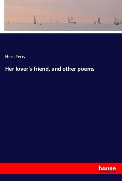 Her lover’s friend, and other poems