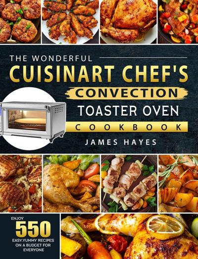 The Wonderful Cuisinart Chef’s Convection Toaster Oven Cookbook