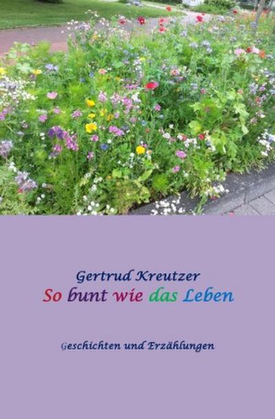 So bunt wie das Leben