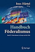 Handbuch Föderalismus - Föderalismus als demokratische Rechtsordnung und Rechtskultur in Deutschland, Europa und der Welt