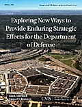 Exploring New Ways to Provide Enduring Strategic Effects for the Department of Defense