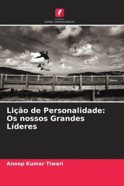 Lição de Personalidade: Os nossos Grandes Líderes