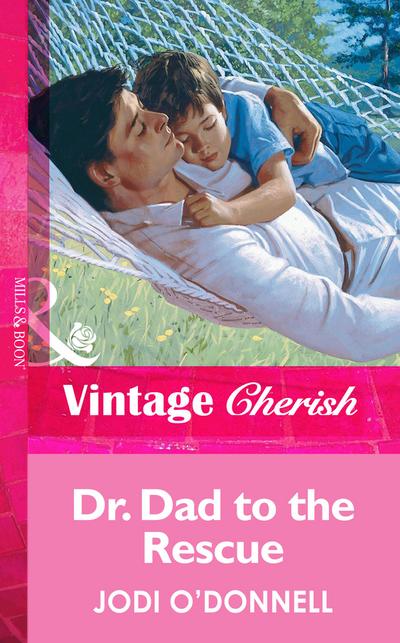 Dr. Dad To The Rescue (Mills & Boon Vintage Cherish)