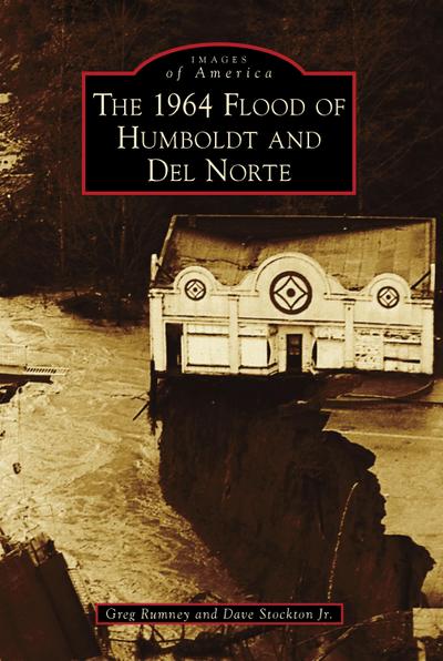 1964 Flood of Humboldt and Del Norte