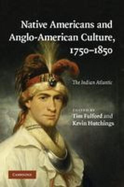 Native Americans and Anglo-American Culture,             1750-1850