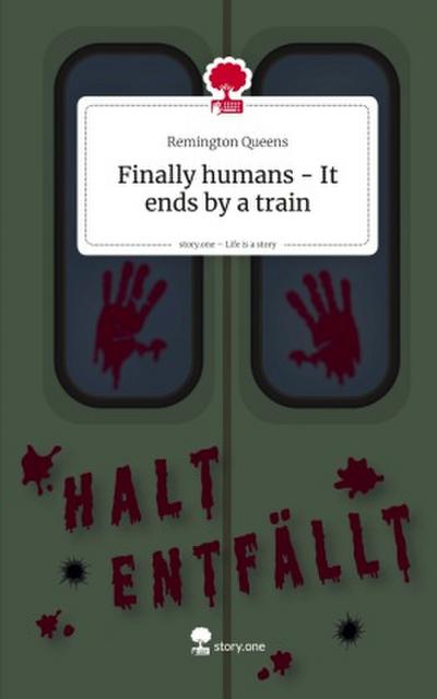 Finally humans - It ends by a train. Life is a Story - story.one