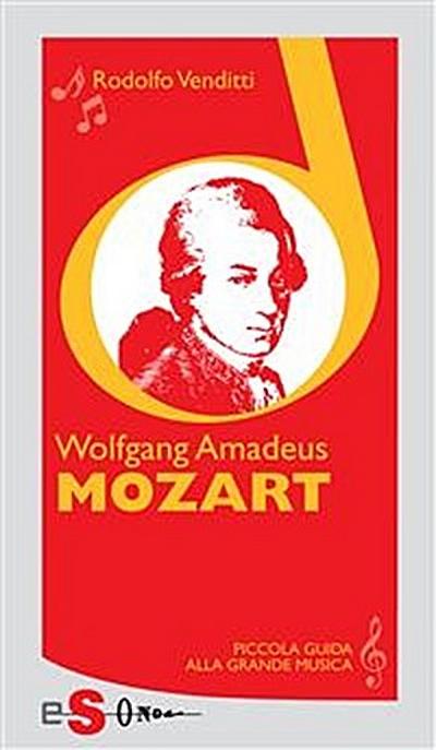Piccola guida alla grande musica - Wolfgang Amadeus Mozart