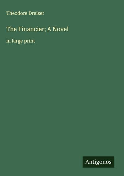The Financier; A Novel