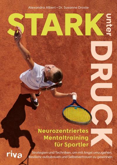 Stark unter Druck - Neurozentriertes Mentaltraining für Sportler
