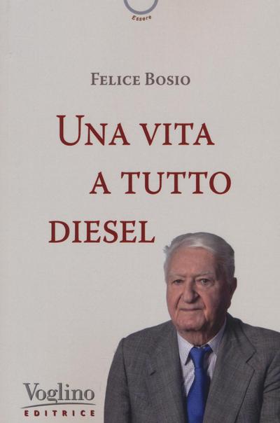 Bosio, F: Una vita a tutto diesel