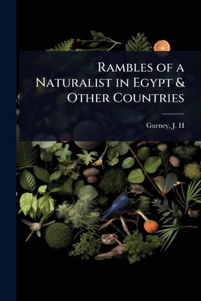 Rambles of a Naturalist in Egypt & Other Countries