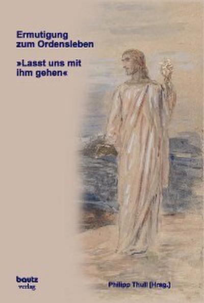 Ermutigung zum Ordensleben