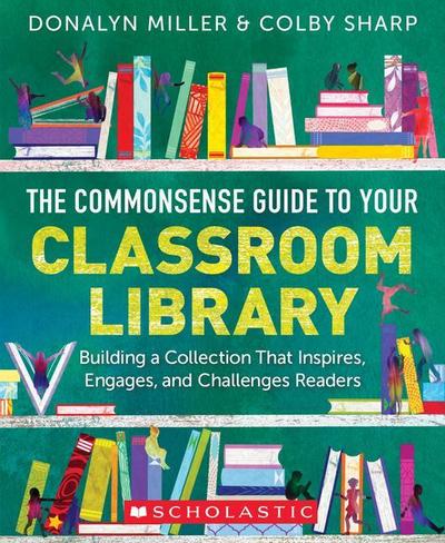 The Commonsense Guide to Your Classroom Library