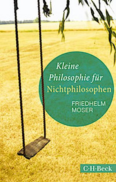 Kleine Philosophie für Nichtphilosophen