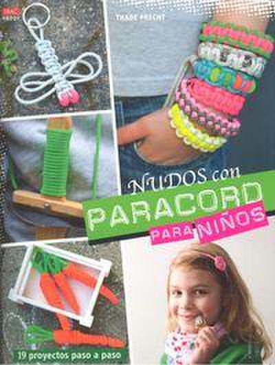 Nudos con Paracord para niños : 19 proyectos paso a paso