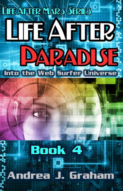 Life After Paradise: Into the Web Surfer Universe (Life After Mars Series, #4)