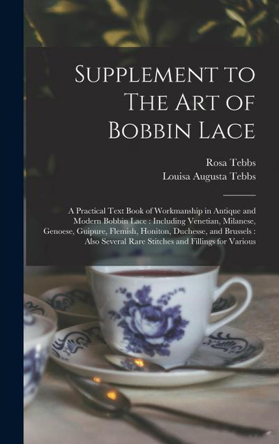 Supplement to The art of Bobbin Lace: A Practical Text Book of Workmanship in Antique and Modern Bobbin Lace: Including Venetian, Milanese, Genoese, G
