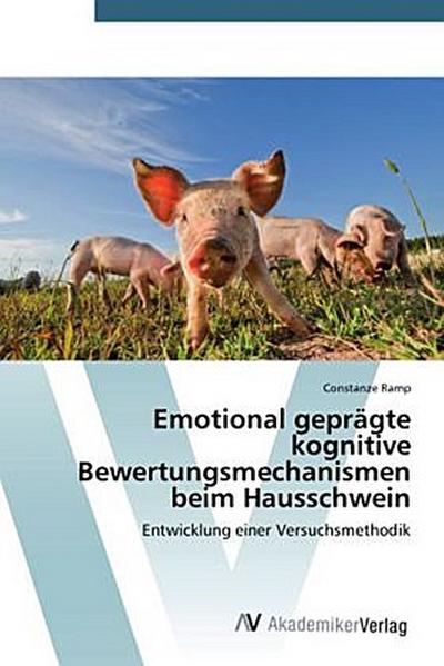 Emotional geprägte kognitive Bewertungsmechanismen beim Hausschwein