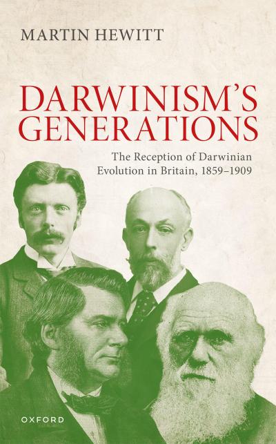 Reception of Darwinian Evolution in Britain, 1859-1909