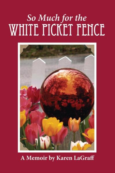 So Much for the White Picket Fence