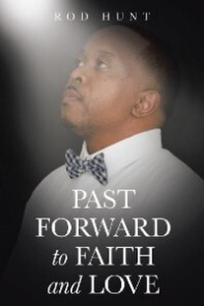 Past Forward to Faith and Love