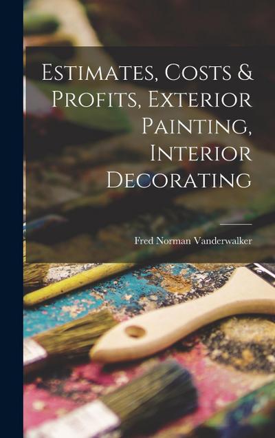 Estimates, Costs & Profits, Exterior Painting, Interior Decorating