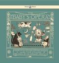 Baby’s Opera - A Book of Old Rhymes with New