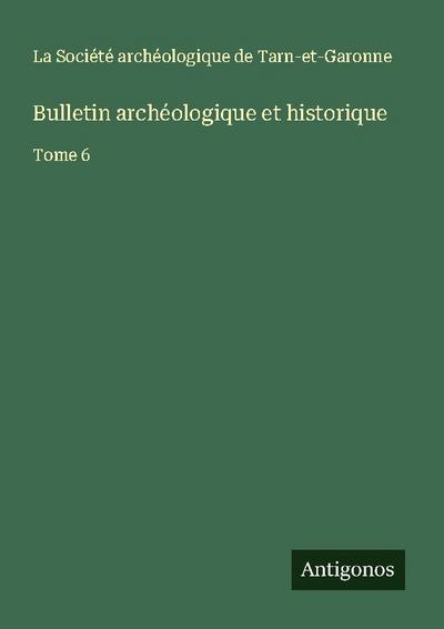 Bulletin archéologique et historique
