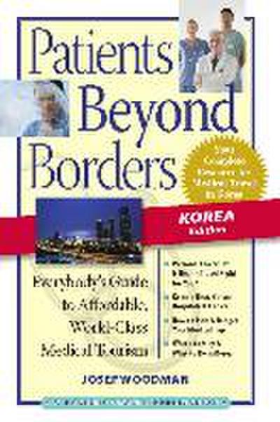 Patients Beyond Borders: Korea Edition: Everybody’s Guide to Affordable, World-Class Medical Travel