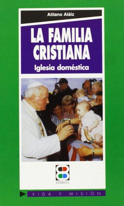 La familia cristiana : iglesia doméstica