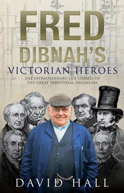 Fred Dibnahs Victorian Heroes