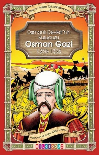 Osmanli Devletinin Kurucusu Osman Gazi 1258 - 1326