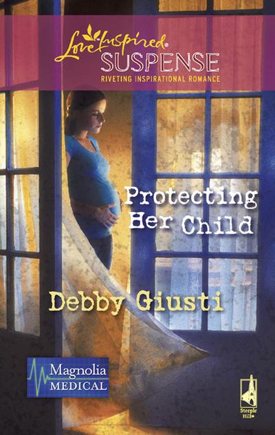 Protecting Her Child (Mills & Boon Love Inspired) (Magnolia Medical, Book 2)