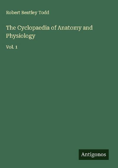 The Cyclopaedia of Anatomy and Physiology