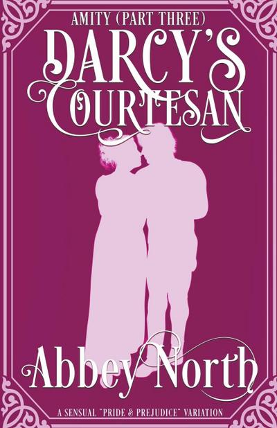 Amity (Darcy’s Courtesan, Part Three)